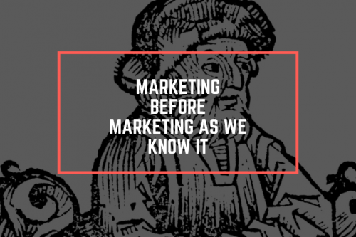 Marketing Before Marketing As We Know It - Simple Guide to Living